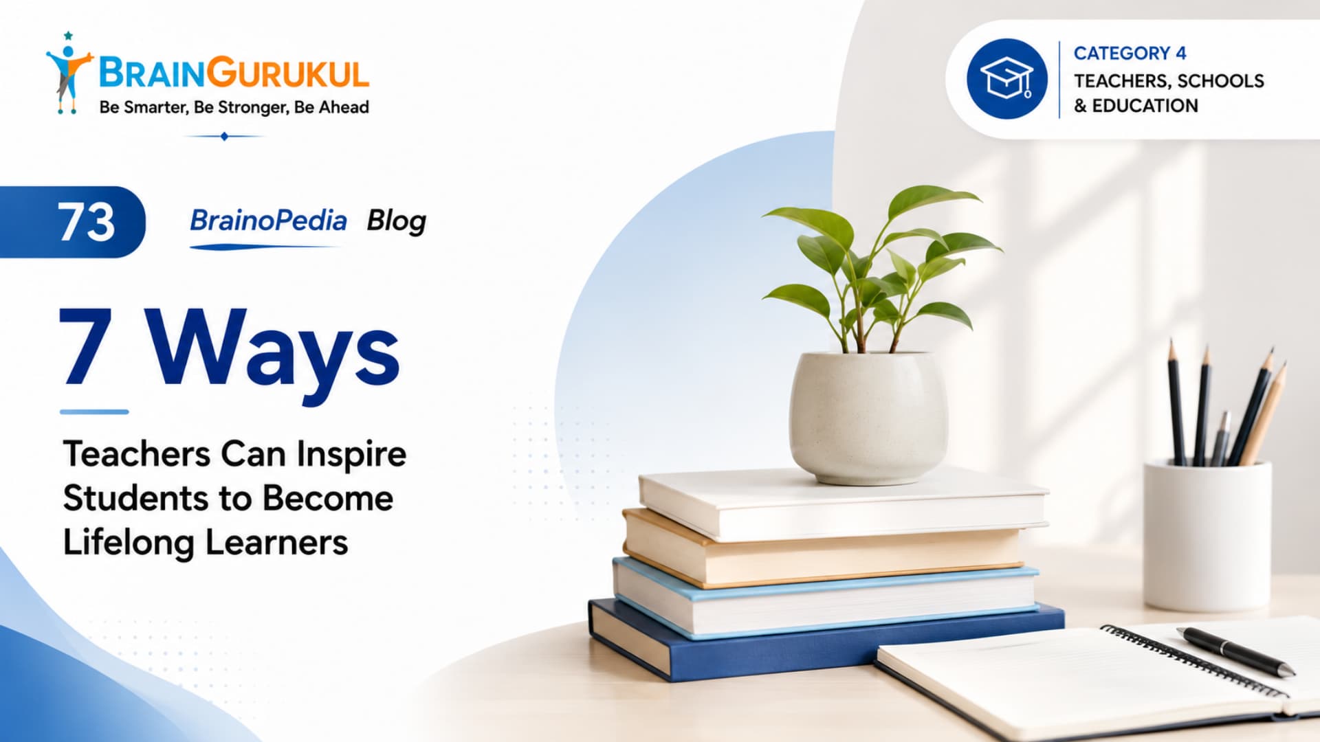 7 Ways Teachers Can Inspire Students to Become Lifelong Learners